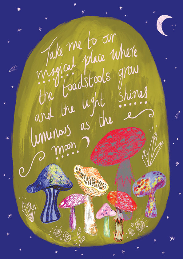 'Take me to our Magical Place' Toadstool Illustration - A4
